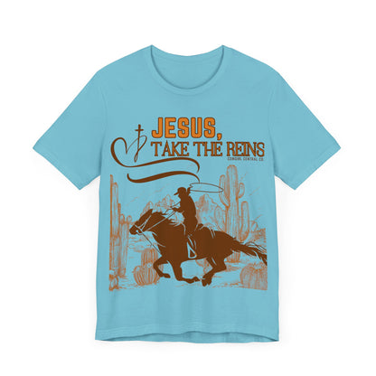 Jesus Take The Reins - Short Sleeve TShirt