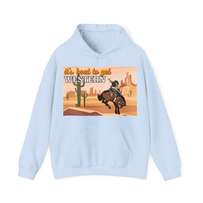 It's About To Get WESTERN - Heavy Blend Hooded Sweatshirt