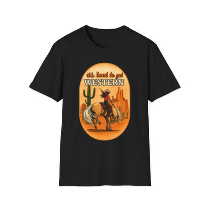 It's 'Bout to Get Western T-Shirt