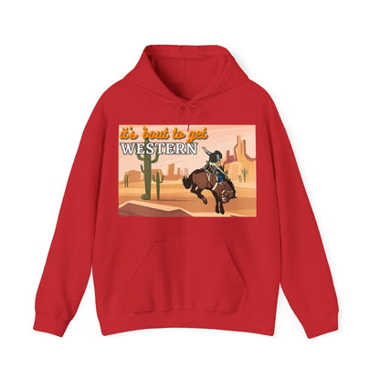 It's About To Get WESTERN - Heavy Blend Hooded Sweatshirt