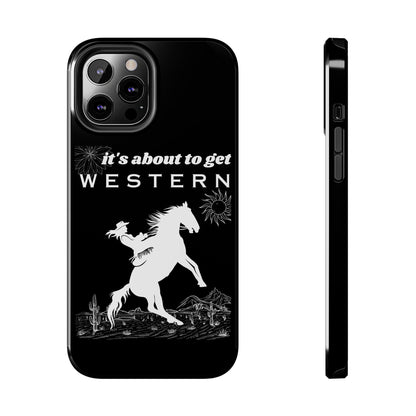 It's About To Get WESTERN - Phone Case