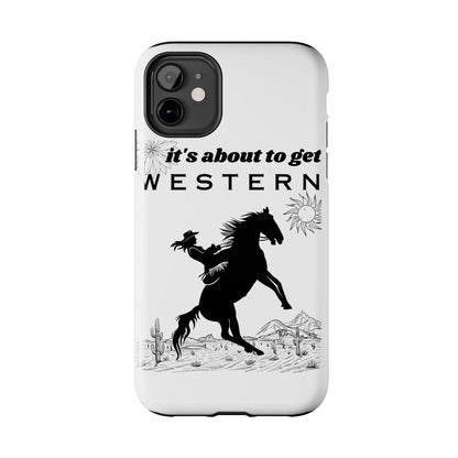 It's About To Get WESTERN - Phone Case