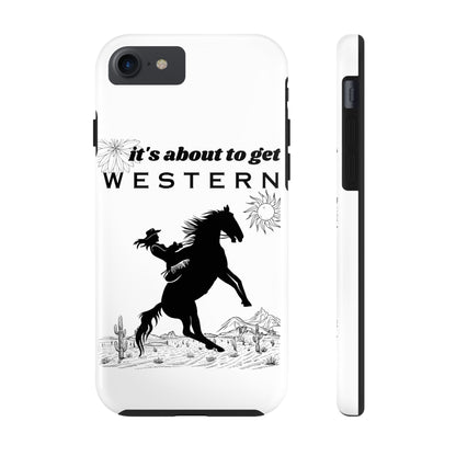 It's About To Get WESTERN - Phone Case