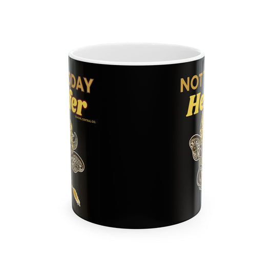 Not Today Heifer - Ceramic Mug 11oz