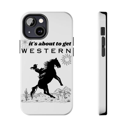 It's About To Get WESTERN - Phone Case