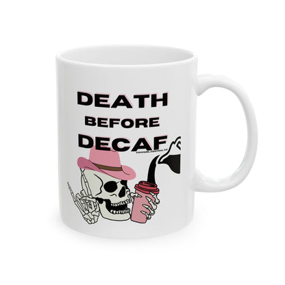 Death Before Decaf - Ceramic Mug 11oz