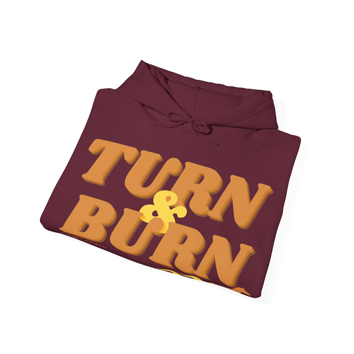 Turn & Burn - Hooded Sweatshirt