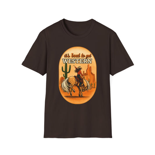 It's 'Bout to Get Western T-Shirt