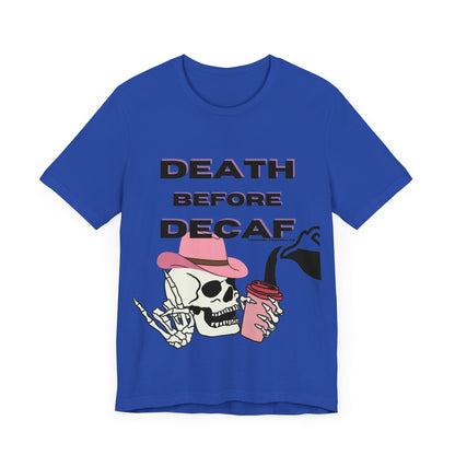 Death Before Decaf - Short Sleeve TShirt