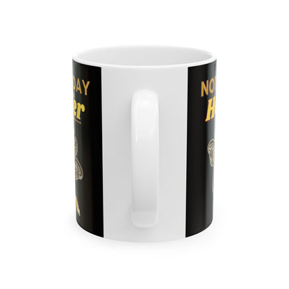 Not Today Heifer - Ceramic Mug 11oz