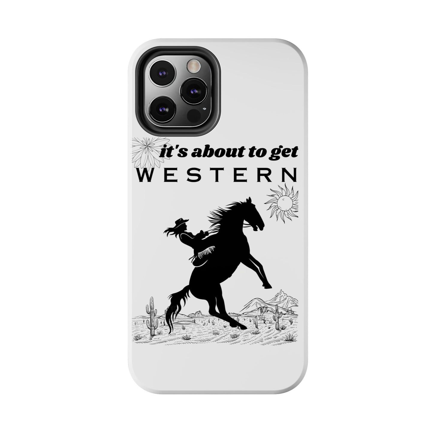 It's About To Get WESTERN - Phone Case