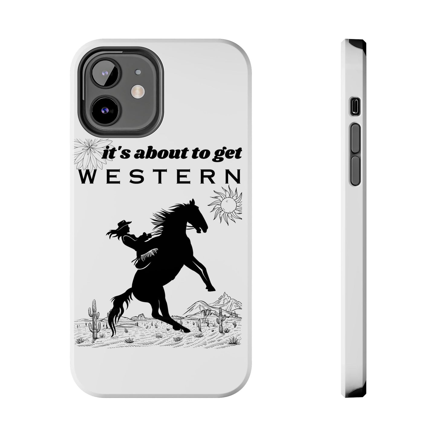 It's About To Get WESTERN - Phone Case