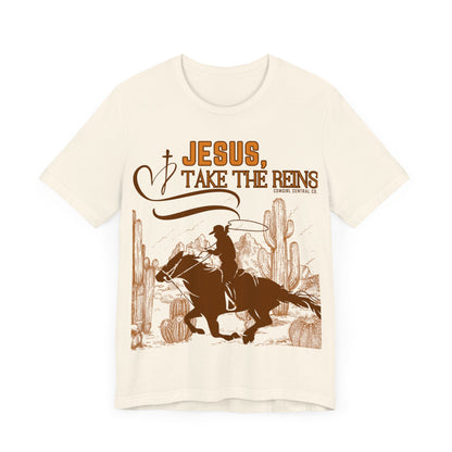 Jesus Take The Reins - Short Sleeve TShirt